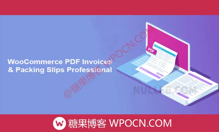 WooCommerce PDF Invoices & Packing Slips Professional英文版插件 – PDF发票和装箱单插件-糖果博客