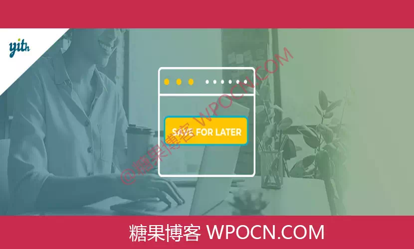 YITH WooCommerce Save for Later Premium英文版插件 - 保存购物车以便稍后购买插件-糖果博客