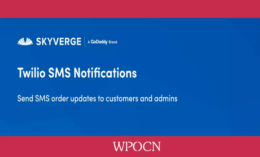 Twilio SMS Notifications for WooCommerce英文版插件 - Twilio 短信通知插件-糖果博客
