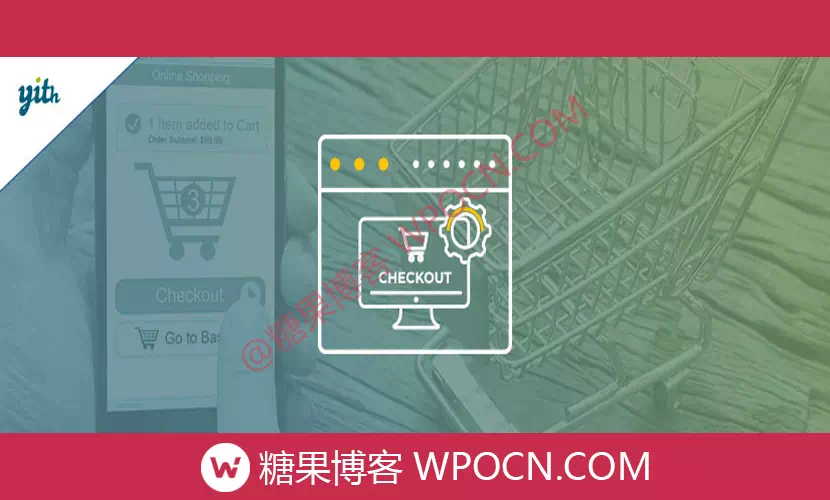 YITH WooCommerce Checkout Manager Premium英文版插件 - 结帐管理插件-糖果博客