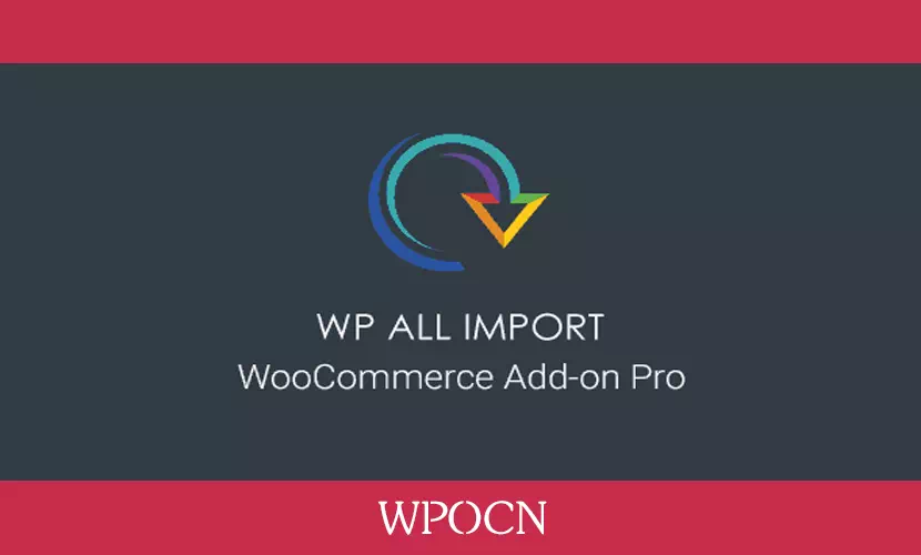 WP All Import – WooCommerce Import Add-On Pro英文版插件 – 产品导入插件-糖果博客