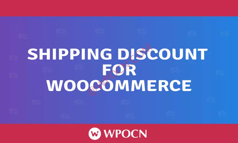 Shipping Discount for WooCommerce英文版插件 - 运费折扣插件-糖果博客