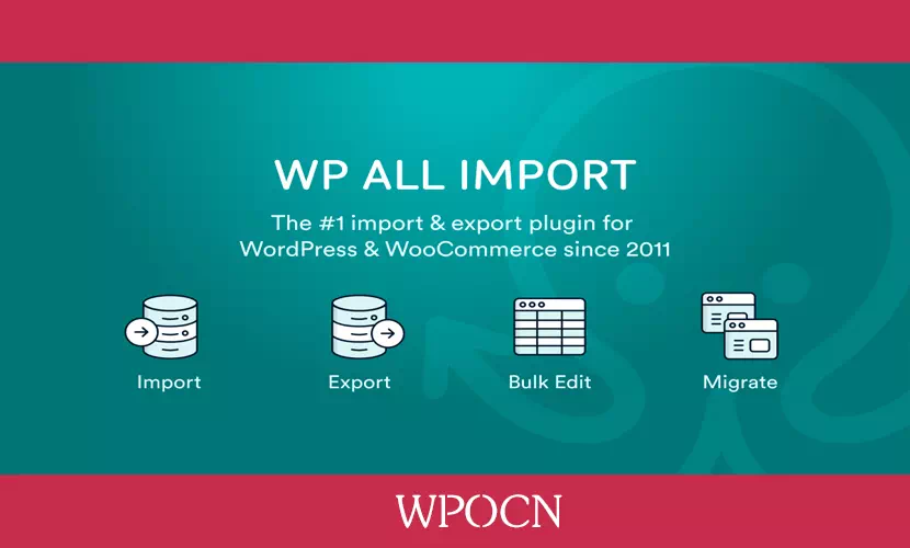 WP All Import Pro英文版插件 – 将任何XML或CSV文件导入导出插件-糖果博客