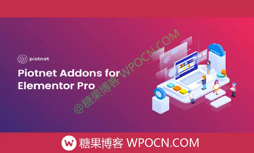 Piotnet Addons For Elementor Pro英文版插件 - Elementor扩展插件-糖果博客