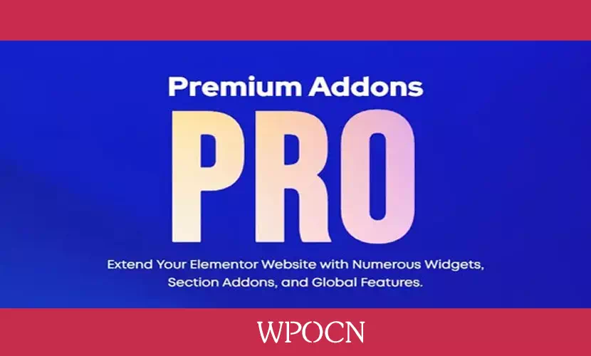 Premium Addons PRO for Elementor英文版插件 – Elementor扩展插件-糖果博客