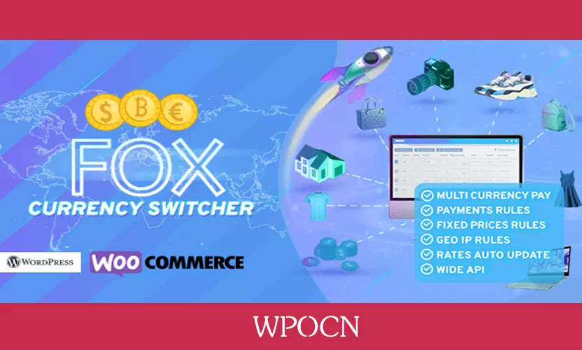 FOX – Currency Switcher Professional for WooCommerce英文版插件 – 产品多货币切换插件-糖果博客