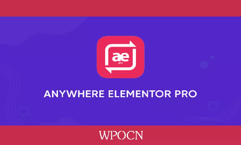 AnyWhere Elementor Pro英文版插件 – Elementor扩展插件-糖果博客