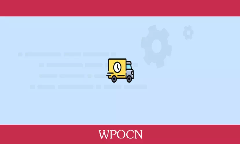 WPC Estimated Delivery Date for WooCommerce Premium英文版插件 – 预计交货日期插件-糖果博客