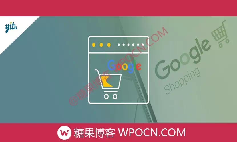 YITH Google Product Feed for WooCommerce Premium英文版插件 - 谷歌营销平台推送插件-糖果博客