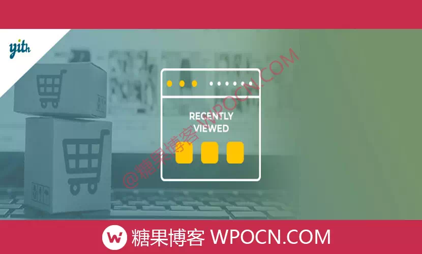 YITH WooCommerce Recently Viewed Products Premium英文版插件 – 最近查看产品插件-糖果博客