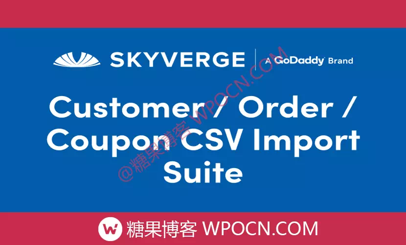 Customer/Order/Coupon CSV Import Suite for WooCommerce英文版插件 -客户/订单/优惠券 CSV 导入插件-糖果博客