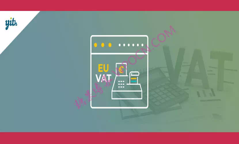 YITH WooCommerce EU VAT Premium英文版插件 – 欧盟增值税、OSS 和 IOSS插件-糖果博客