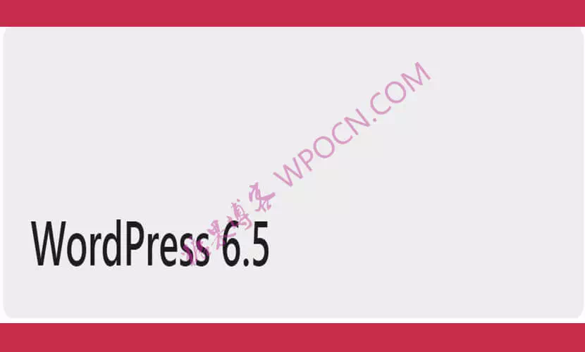 WordPress 6.5 版本发布-糖果博客