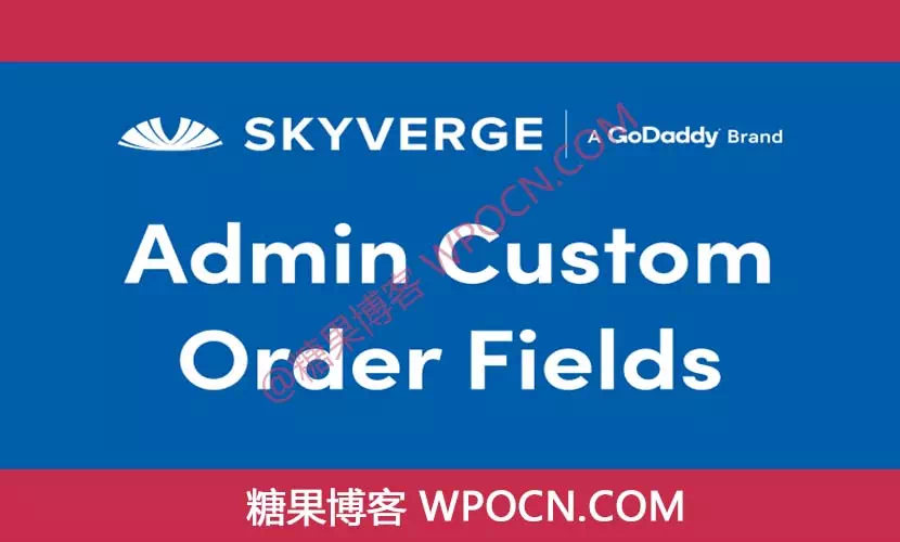 Admin Custom Order Fields for WooCommerce英文版插件 - 自定义订单字段插件-糖果博客