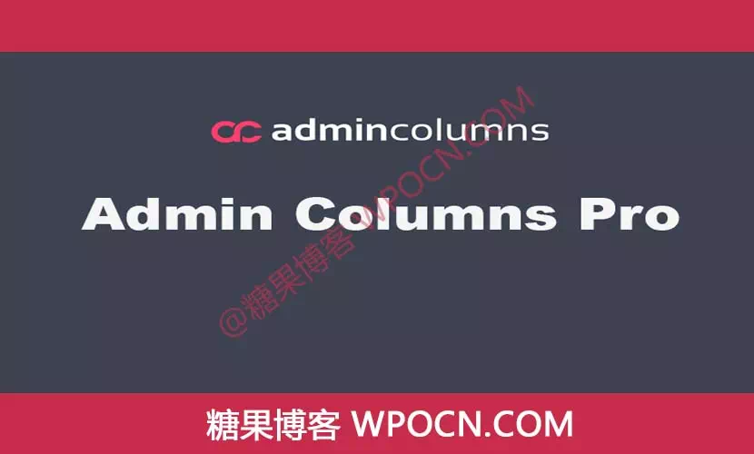 Admin Columns Pro英文版插件 - 管理界面增强插件-糖果博客